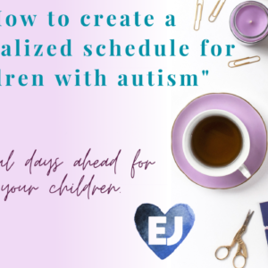 Creating schedules for your child with autism