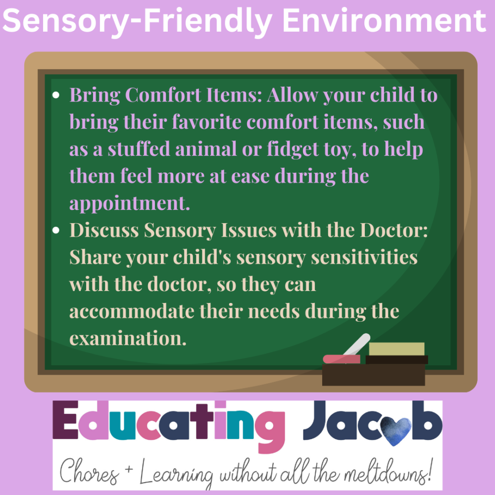 Discuss Sensory Issues with the Doctor: Share your child's sensory sensitivities with the doctor, so they can accommodate their needs during the examination.