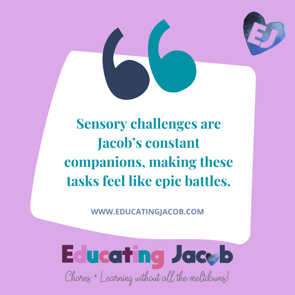 Sensory-challenges-are-Jacobs-constant-companions-making-these-tasks-feel-like-epic-battles