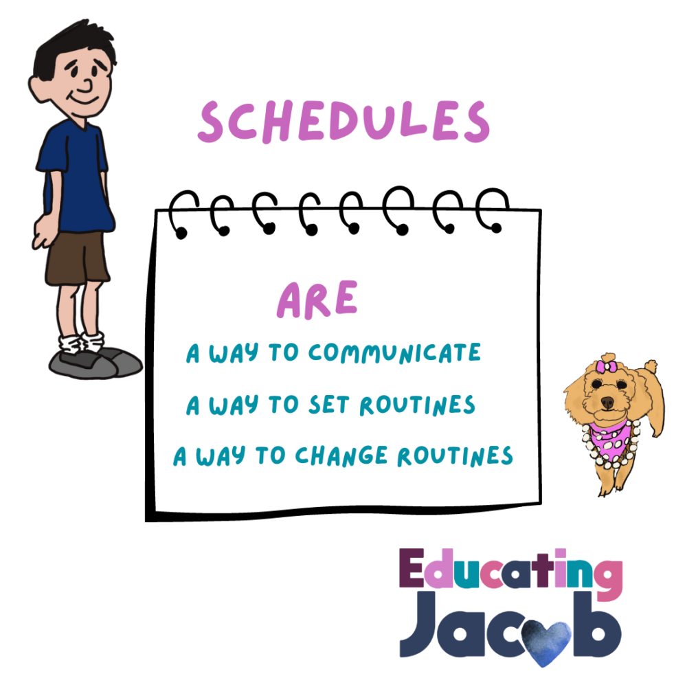 Schedules are a way to communicate, set routines and change routines!