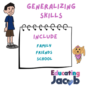 Help your child generalize skills learned.