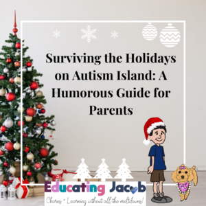 Surviving the Holidays on Autism Island: A Humorous Guide for Parents