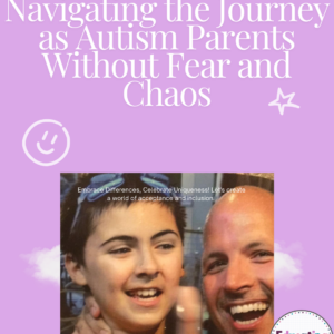 Navigating-the-Journey-as-Autism-Parents-Without-Fear-and-Chaos